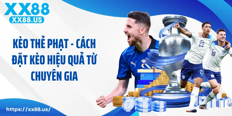 Kèo Thẻ Phạt - Cách Đặt Kèo Hiệu Quả Từ Chuyên Gia
